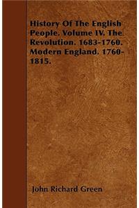 History Of The English People. Volume IV. The Revolution. 1683-1760. Modern England. 1760-1815.