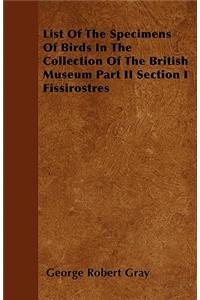 List Of The Specimens Of Birds In The Collection Of The British Museum Part II Section I Fissirostres