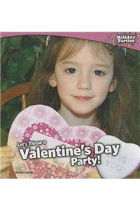 Let's Throw a Valentine's Day Party!