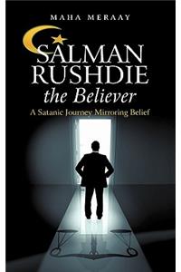 Salman Rushdie the Believer