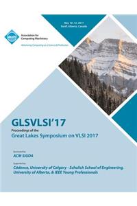 GLSVLSI 17 Great Lakes Symposium on VLSI 2017