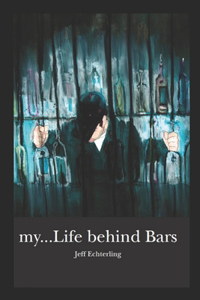 my...Life behind Bars