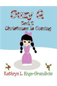 Suzy Q: Book 2: Christmas Is Coming