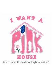 I Want A Pink House