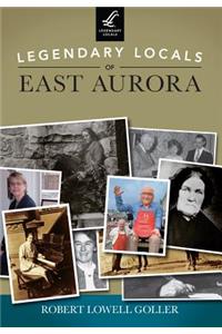 Legendary Locals of East Aurora, New York