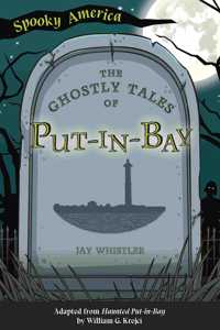Ghostly Tales of Put-In-Bay