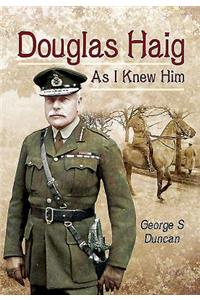 Douglas Haig as I Knew Him