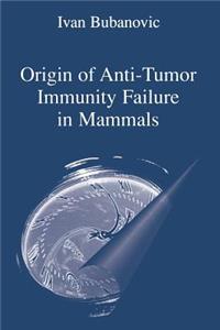 Origin of Anti-Tumor Immunity Failure in Mammals