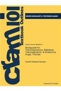 Studyguide for Thermodynamics, Statistical Thermodynamic, & Kinetics by Engel, Thomas