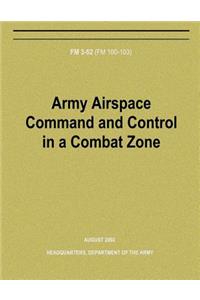 Army Airspace Command and Control in a Combat Zone (FM 3-52)