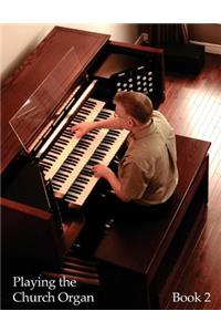 Playing the Church Organ - Book 2