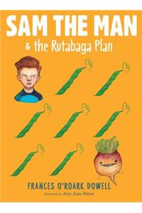 Sam the Man & the Rutabaga Plan