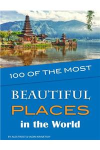 100 of the Most Beautiful Places in the World