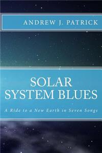 Solar System Blues: A Ride Into a Star in Seven Songs