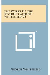Works of the Reverend George Whitefield V5