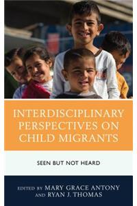 Interdisciplinary Perspectives on Child Migrants