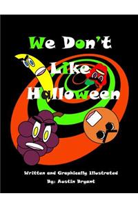 We Don't Like Halloween