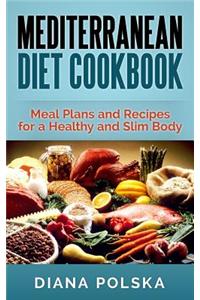 Mediterranean Diet Cookbook: Meal Plans and Recipes for a Healthy and Slim Body