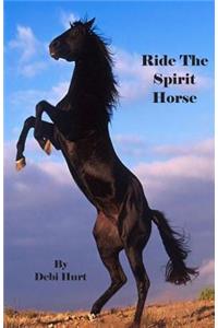 Ride The Spirit Horse