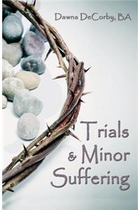 Trials & Minor Suffering