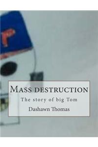Mass destruction