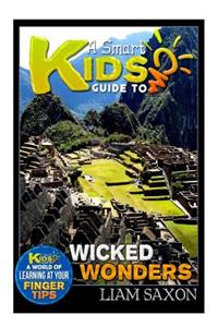 A Smart Kids Guide to Wicked Wonders