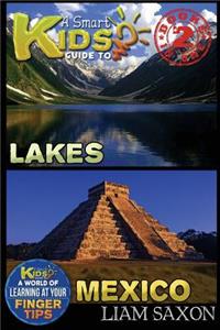 A Smart Kids Guide to Lakes and Mexico: A World of Learning at Your Fingertips: A World of Learning at Your Fingertips