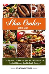 Slow Cooker Box Set: (3 in 1) Slow Cooker Recipes for Easy Crock Pot Meals (Chicken, Beef & Pork Recipes)