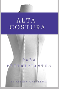 Alta Costura Para Principiantes