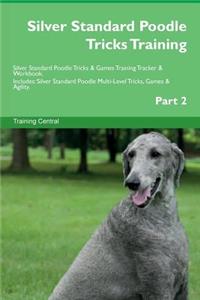 Silver Standard Poodle Tricks Training Silver Standard Poodle Tricks & Games Training Tracker & Workbook. Includes