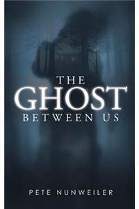 The Ghost Between Us