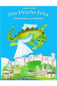 Der Drache Felix: Geschichten und Malbuch