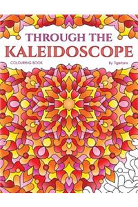 Through the Kaleidoscope Colouring Book: 50 Abstract Symmetrical Pattern Colouring Pages for Adults