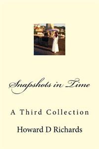 Snapshots in Time: A Third Collection