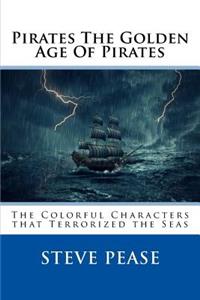 Pirates The Golden Age Of Pirates
