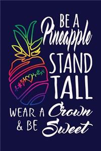 Be a Pineapple Stand Tall Wear a Crown and Be Sweet