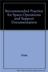 AIAA Recommended Practice for Space Operations and Support Documentation