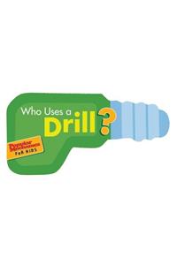 Who Uses a Drill?: Buzz,Buzz. Rrr,Rrr (Popular Mechanics for Kids)
