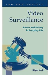 Video Surveillance: Power and Privacy in Everyday Life