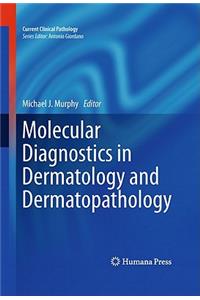 Molecular Diagnostics in Dermatology and Dermatopathology