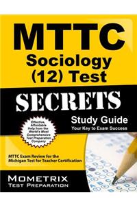 MTTC Sociology (12) Test Secrets, Study Guide: MTTC Exam Review for the Michigan Test for Teacher Certification