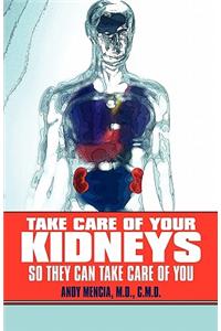 Take Care of Your Kidneys So They Can Take Care of You