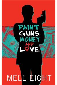 Paint, Guns, Money, and Love