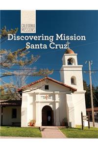 Discovering Mission Santa Cruz