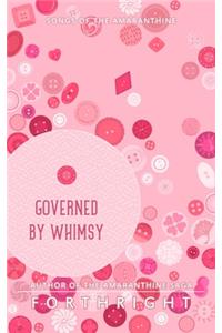 Governed by Whimsy