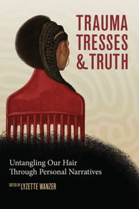 Trauma, Tresses, and Truth