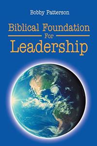 Biblical Foundation For Leadership