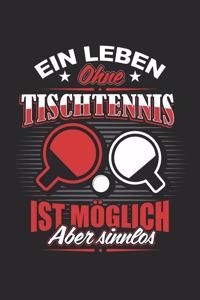 Ein Leben Ohne Tischtennis Ist Möglich Aber Sinnlos