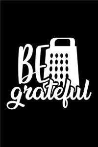 Be Grateful