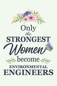 Only The Strongest Women Become Environmental Engineers